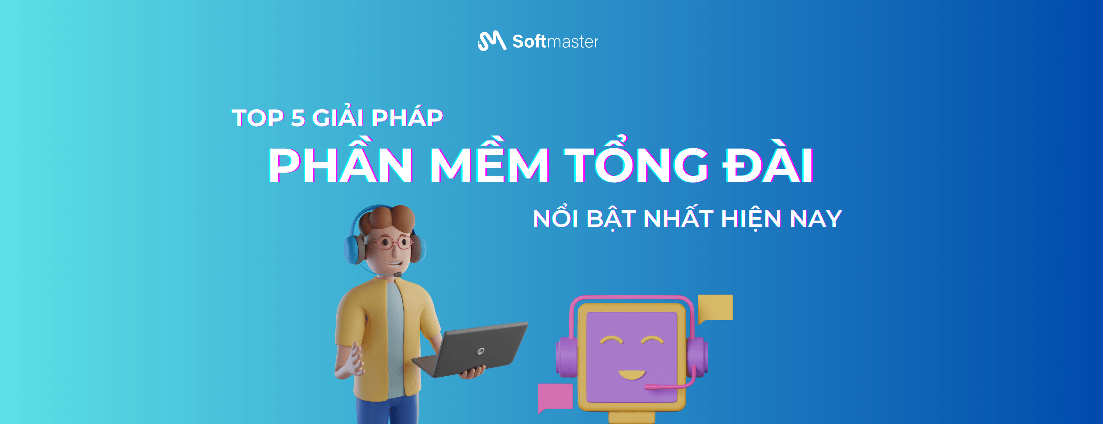 Top 5 giải pháp phần mềm tổng đài nổi bật nhất hiện nay