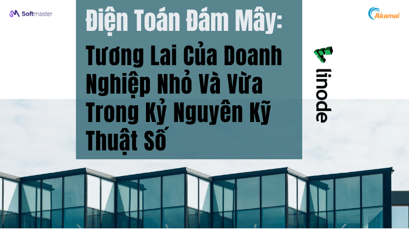 Điện Toán Đám Mây: Tương Lai Của Doanh Nghiệp Nhỏ Và Vừa Trong Kỷ Nguyên Kỹ Thuật Số